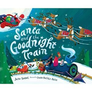 Santa and the Goodnight Train: A Christmas Holiday Book for Kids -- June Sobel